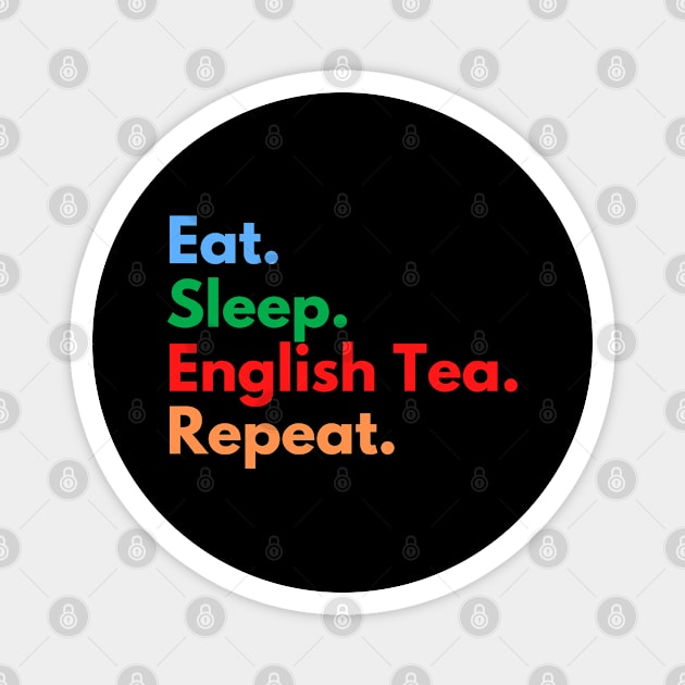 Eat. Sleep. English Tea. Repeat. Magnet by Eat Sleep Repeat
